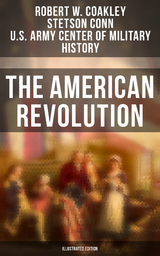 The American Revolution (Illustrated Edition) - Robert W. Coakley, Stetson Conn,  U.S. Army Center of Military History