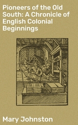 Pioneers of the Old South: A Chronicle of English Colonial Beginnings - Mary Johnston