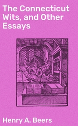 The Connecticut Wits, and Other Essays - Henry A. Beers