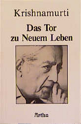 Das Tor zu Neuem Leben -  Krishnamurti