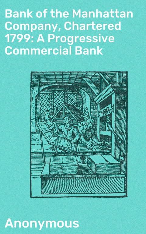 Bank of the Manhattan Company, Chartered 1799: A Progressive Commercial Bank -  Anonymous