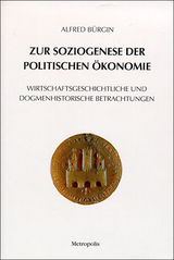 Zur Soziogenese der Politischen ökonomie - Bürgin, Alfred