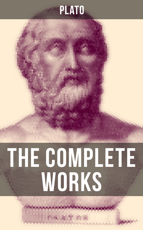 THE COMPLETE WORKS OF PLATO -  Plato