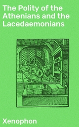 The Polity of the Athenians and the Lacedaemonians -  Xenophon