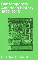 Contemporary American History, 1877-1913 - Charles A. Beard