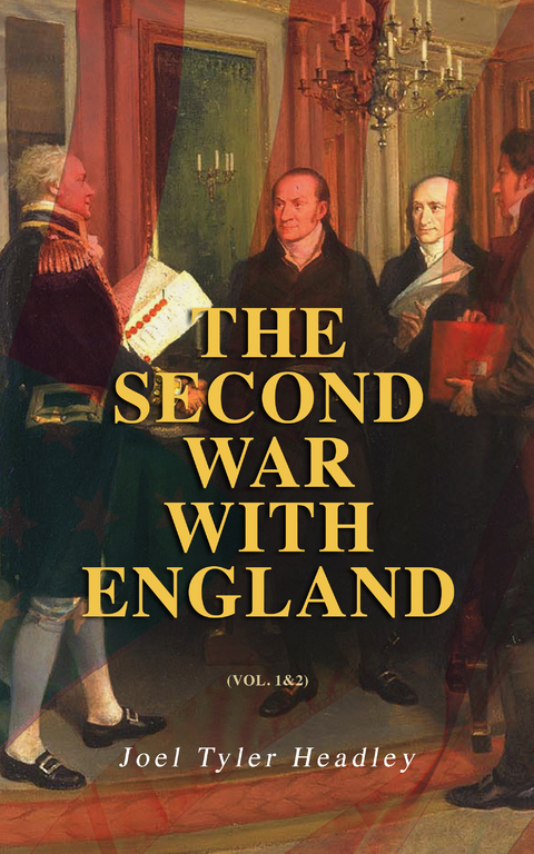 The Second War with England (Vol. 1&2) - Joel Tyler Headley