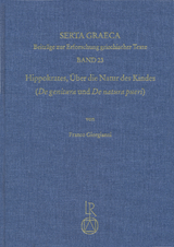 Hippokrates. Über die Natur des Kindes (»De genitura« und »De natura pueri«) - Franco Giorgianni