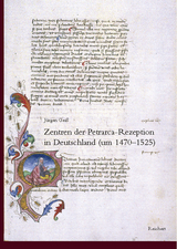 Zentren der Petrarca-Rezeption in Deutschland (1470 bis 1525) - Jürgen Geiß