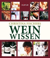 Christina Fischers Weinwissen - Fischer, Christina