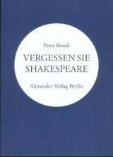 Vergessen Sie Shakespeare - Peter Brook