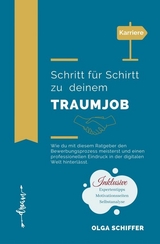 Schritt für Schirtt zu deinem Traumjob -  Olga Schiffer