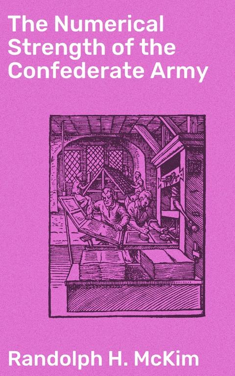 The Numerical Strength of the Confederate Army - Randolph H. McKim