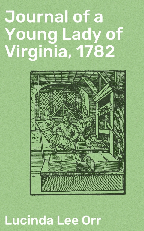 Journal of a Young Lady of Virginia, 1782 - Lucinda Lee Orr