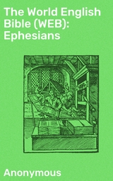 The World English Bible (WEB): Ephesians -  Anonymous