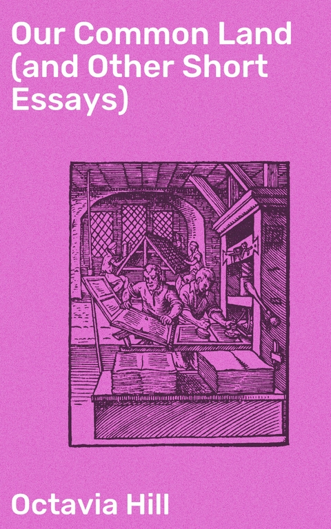 Our Common Land (and Other Short Essays) - Octavia Hill