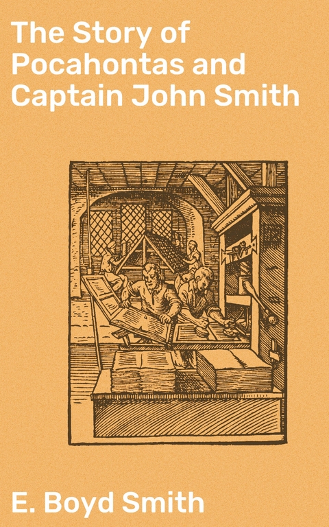 The Story of Pocahontas and Captain John Smith - E. Boyd Smith