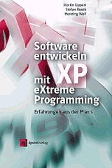 Software entwickeln mit eXtreme Programming - Martin Lippert, Stefan Roock, Henning Wolf