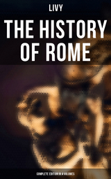 THE HISTORY OF ROME (Complete Edition in 4 Volumes) -  Livy