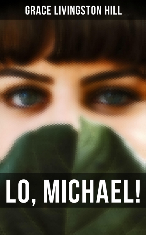 Lo, Michael! - Grace Livingston Hill