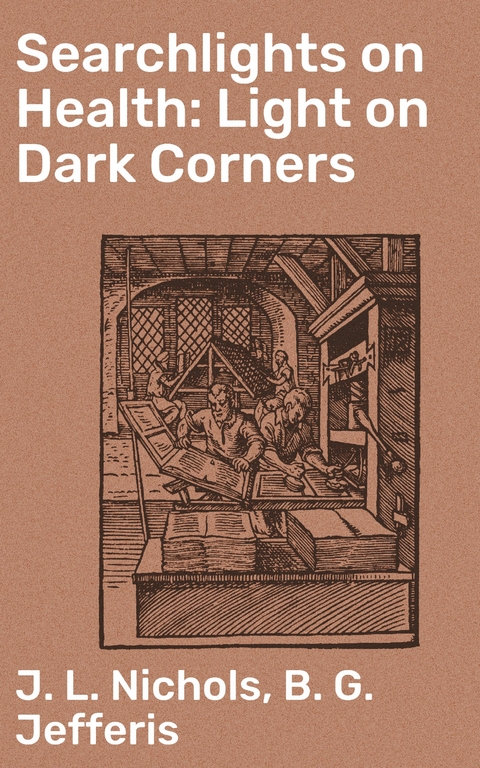 Searchlights on Health: Light on Dark Corners - J. L. Nichols, B. G. Jefferis