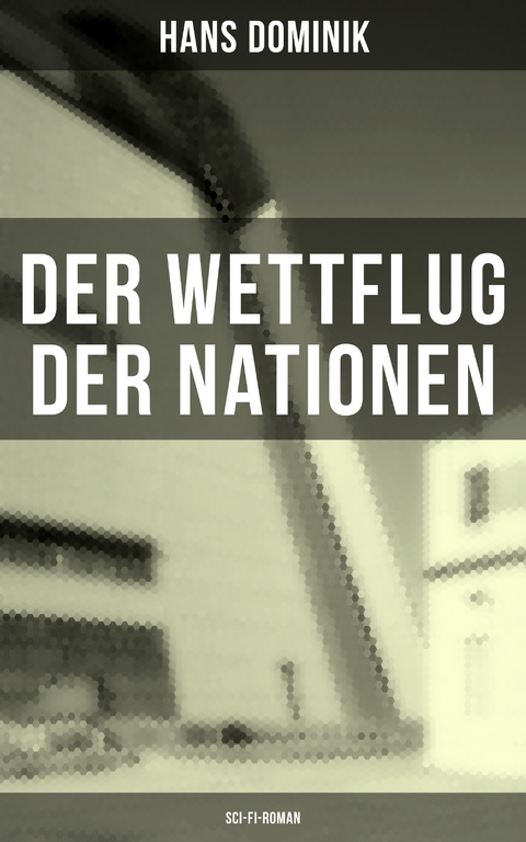 Der Wettflug der Nationen (Sci-Fi-Roman) - Hans Dominik