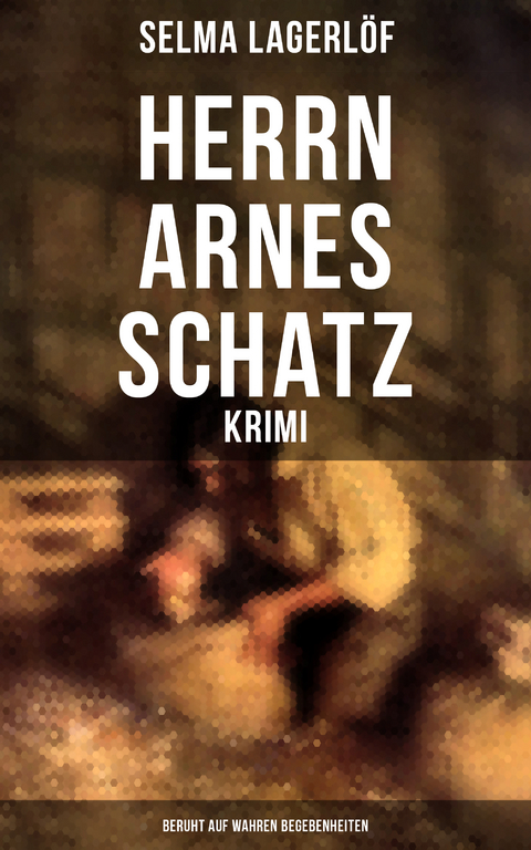 Herrn Arnes Schatz - Krimi: Beruht auf wahren Begebenheiten - Selma Lagerlöf