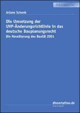 Die Umsetzung der UVP-Änderungsrichtlinie in das deutsche Bauplanungsrecht - Ariane Schenk