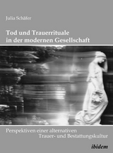 Tod und Trauerrituale in der modernen Gesellschaft - Julia Schäfer