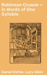 Robinson Crusoe — in Words of One Syllable - Daniel Defoe, Lucy Aikin