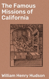 The Famous Missions of California - William Henry Hudson