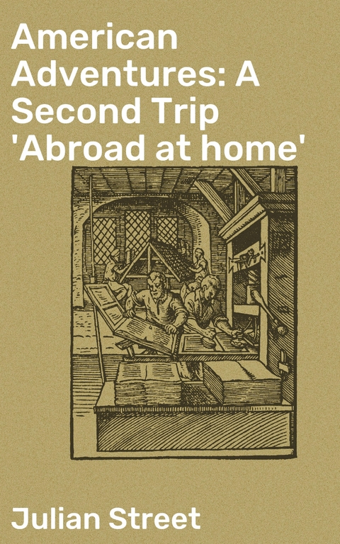 American Adventures: A Second Trip 'Abroad at home' - Julian Street