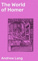 The World of Homer - Andrew Lang