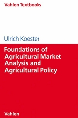 Foundations of Agricultural Market Analysis and Agricultural Policy - Ulrich Koester