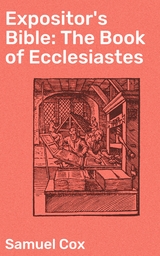 Expositor's Bible: The Book of Ecclesiastes - Samuel Cox