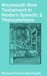 Weymouth New Testament in Modern Speech, 2 Thessalonians - Richard Francis Weymouth