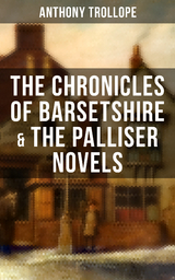 THE CHRONICLES OF BARSETSHIRE & THE PALLISER NOVELS - Anthony Trollope