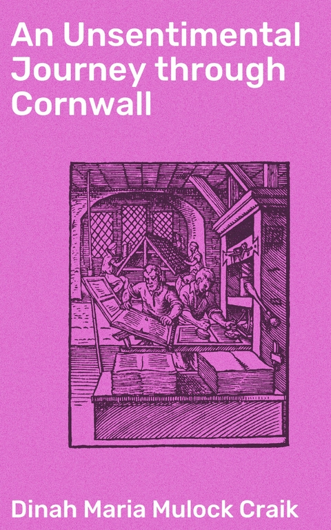 An Unsentimental Journey through Cornwall - Dinah Maria Mulock Craik