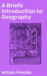 A Briefe Introduction to Geography - William Pemble