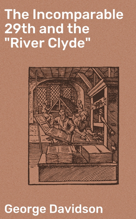 The Incomparable 29th and the "River Clyde" - George Davidson