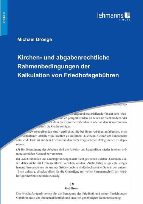 Kirchen- und abgabenrechtliche Rahmenbedingungen der Kalkulation von Friedhofsgebühren - Michael Droege