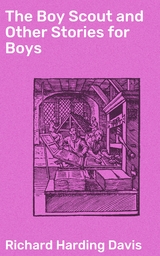 The Boy Scout and Other Stories for Boys - Richard Harding Davis