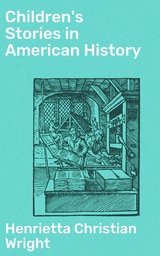 Children's Stories in American History - Henrietta Christian Wright