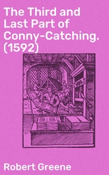 The Third and Last Part of Conny-Catching. (1592) - Robert Greene