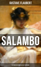 SALAMBO: Historischer Roman aus Alt-Karthago - Gustave Flaubert