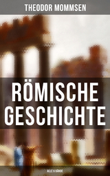 Römische Geschichte (Alle 6 Bände) - Theodor Mommsen