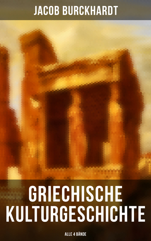 Griechische Kulturgeschichte (Alle 4 Bände) - Jacob Burckhardt