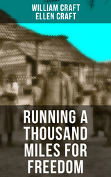 RUNNING A THOUSAND MILES FOR FREEDOM - William Craft, Ellen Craft