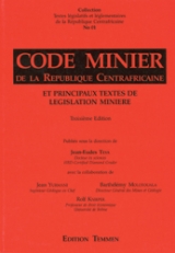 Code minier de la république centrafricaine et principaux textes de legislation minière - Jean E Teya, Rolf Knieper, Barthélémy Molotoula, Jean Yurmani