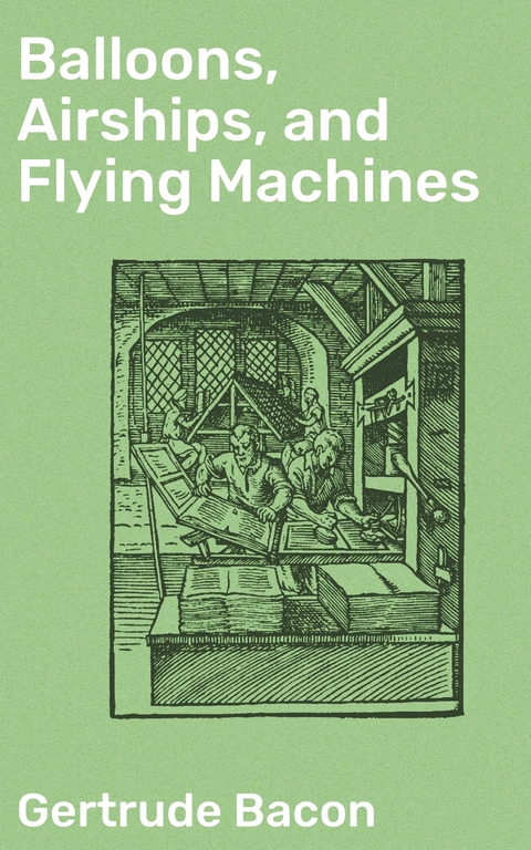 Balloons, Airships, and Flying Machines - Gertrude Bacon