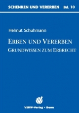 Erben und Vererben - Grundwissen zum Erbrecht - Helmut Schuhmann